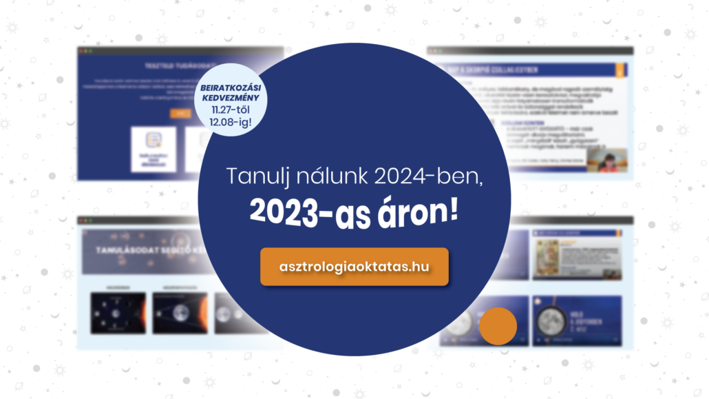 Asztrológia Oktatás 2024-ben, 2023-as áron!